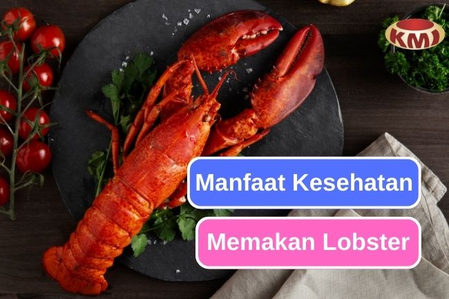 Makan Lobster Bisa Memberi 6 Manfaat Kesehatan Ini